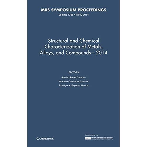 Structural and Chemical Characterization of Metals, Alloys, and Compounds - 2014: Volume 1766 (MRS Proceedings)