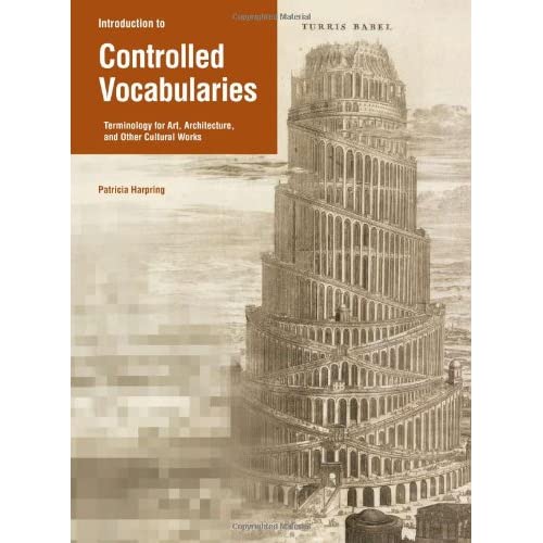 Introduction to Controlled Vocabularies: Terminology for Art, Architecture, and Other Cultural Works