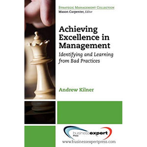 Achieving Excellence in Management: Identifying and Learning from Bad Practices (AGENCY/DISTRIBUTED)