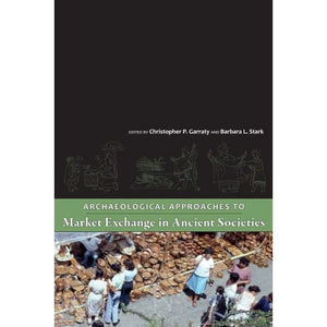 Archaeological Approaches to Market Exchange in Ancient Societies