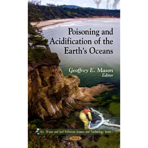 Poisoning and Acidification of the Earth's Oceans (Air, Water and Soil Pollution Science and Technology)