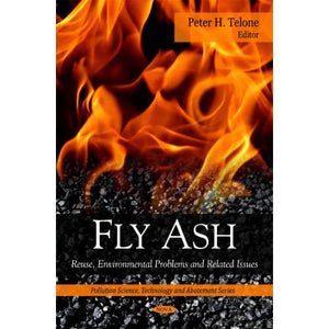 Fly Ash: Reuse, Environmental Problems & Related Issues (Pollution Science, Technology and Abatement)