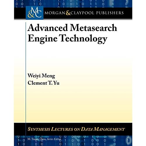 Advanced Metasearch Engine Technology (Synthesis Lectures on Data Management)