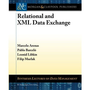 Relational and XML Data Exchange (Synthesis Lectures on Data Management)