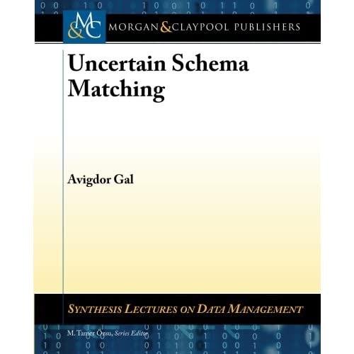 Uncertain Schema Matching (Synthesis Lectures on Data Management)