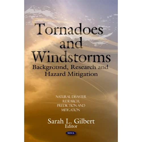 Tornadoes & Windstorms: Background, Research & Hazard Mitigation (Natural Disaster Research, Prediction and Mitigation)