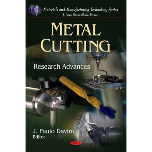 Metal Cutting: Research Advances (Materials and Manufacturing Technology)