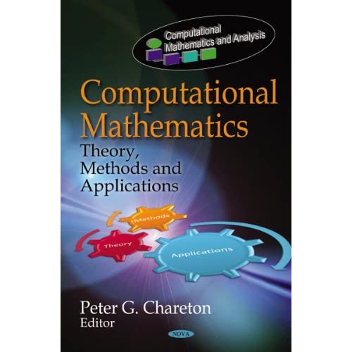 Computational Mathematics: Theory, Methods and Applications (Computational Mathematics and Analysis Series): Theory, Methods & Applications