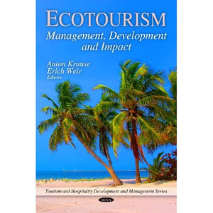 Ecotourism: Management, Development and Impact (Tourism and Hospitality Development and Management): Management, Development & Impact (Tourism & Hospitality Development & Man)