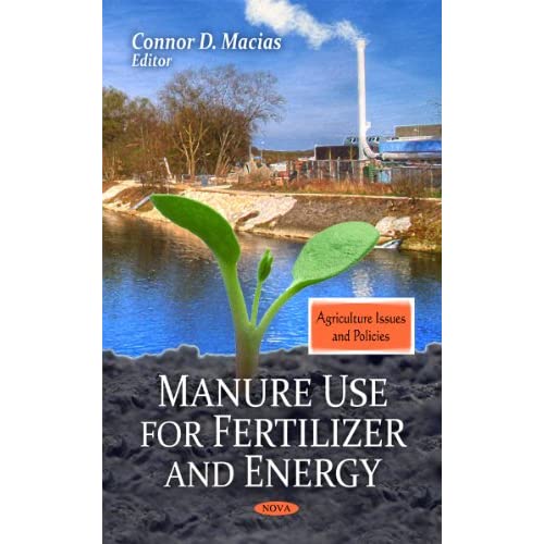 Manure Use for Fertilizer & Energy (Agriculture Issues & Policies Series) (Agriculture Issues and Policies)