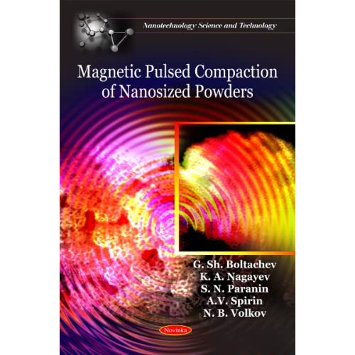 Magnetic Pulsed Compaction of Nanosized Powders (Nanotechnology Science and Technology)