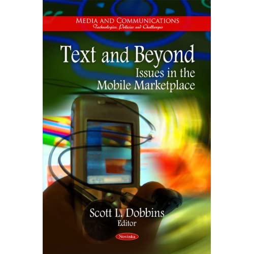 Text & Beyond: Issues in the Mobile Marketplace (Advances in Communications & Media Research Series) (Media and Communications--Technologies, Policies and Challen)