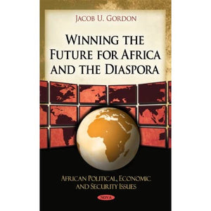 Winning the Future for Africa & the Diaspora (African Political, Economic & Security Issues Series) (African Political, Economic, and Security Issues)