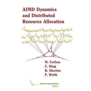 AIMD Dynamics and Distributed Resource Allocation (Advances in Design and Control)