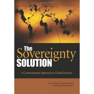 The Sovereignty Solution: A Common Sense Approach to Global Security