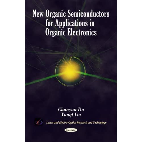 New Organic Semiconductors for Applications in Organic Electronics (Lasers and Electro-Optics Research and Technology)