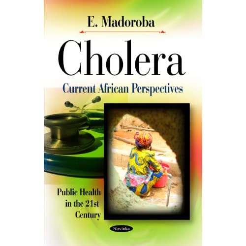 Cholera: Current African Perspectives (Public Health in the 21st Century)