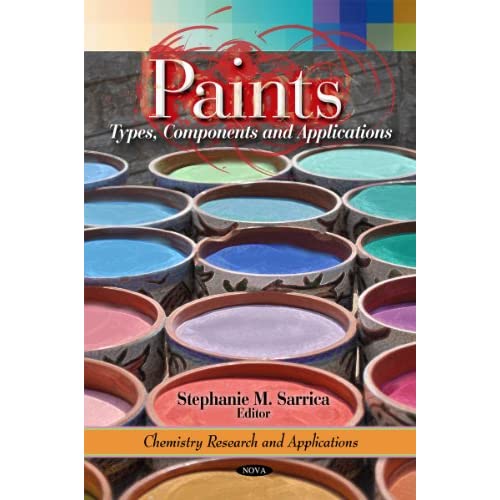 Paints: Types, Components & Applications (Chemistry Research & Applicati) (Chemistry Research and Applications)
