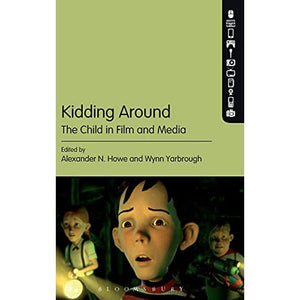 Kidding Around: The Child In Film And Media