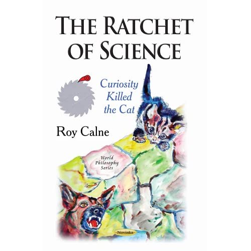 THE RATCHET OF SCIENCE CURIOSITY KILL: Curiosity Killed the Cat (World Philosophy)