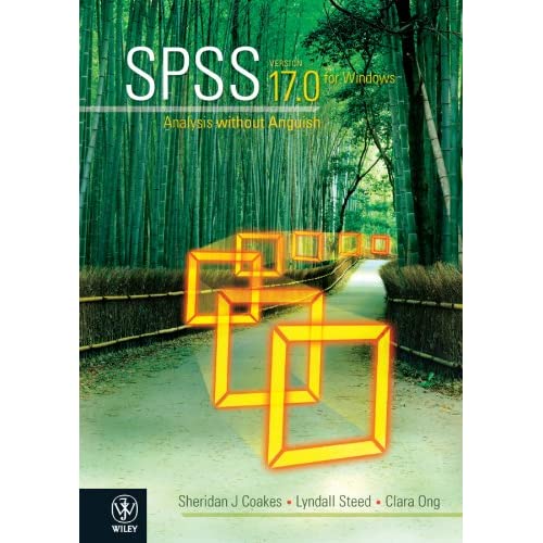 SPSS: Analysis without Anguish Using SPSS Version 17.0 for Windows