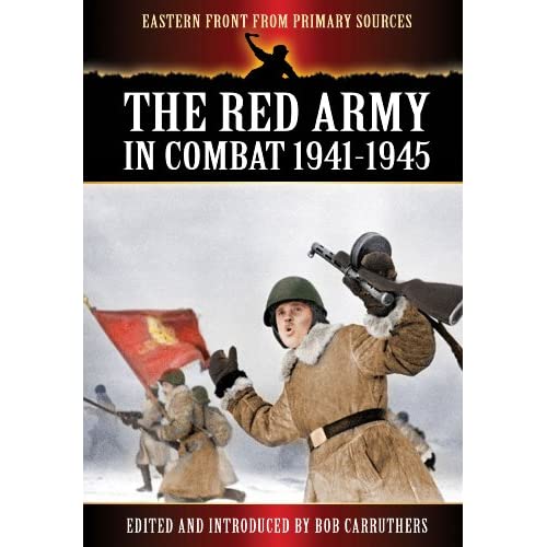 Red Army in Combat 1941-1945 (Eastern Front from Primary Sources)