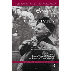 Women and Creativity: A Psychoanalytic Glimpse Through Art, Literature, and Social Structure (Psychoanalysis and Women Series)