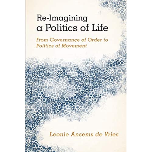 Re-Imagining a Politics of Life: From Governance of Order to Politics of Movement