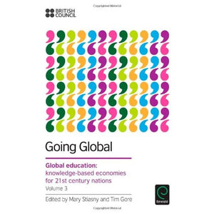 Going Global: Global education: Knowledge-based economies for 21st century nations: v.3 (0)