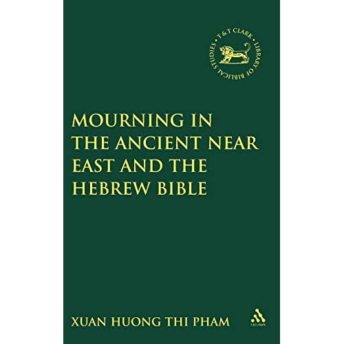 Mourning in the Ancient Near East and the Hebrew Bible (Journal for the Study of the Old Testament Supplement)