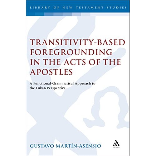 Transitivity-Based Foregrounding in the Acts of the Apostles (Journal for the Study of the New Testament Supplement (Hardcover))
