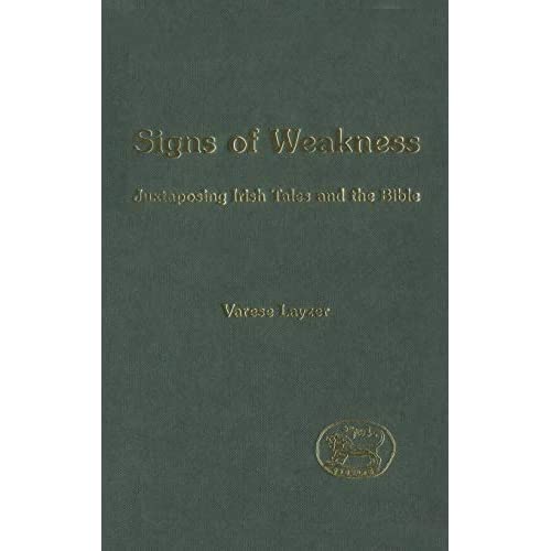 Signs of Weakness: Juxtaposing Irish Tales and the Bible (Journal for the Study of the Old Testament Supplement)