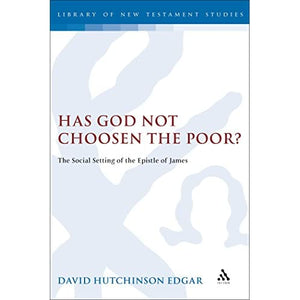 Has God Not Chosen the Poor?: The Social Setting of the Epistle of James (Journal for the Study of the New Testament Supplement)
