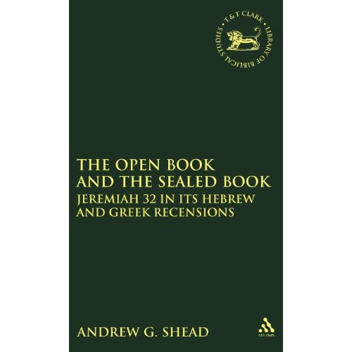 The Open Book and the Sealed Book: Jeremiah 32 in Its Hebrew and Greek Recensions (Journal for the study of the New Testament)