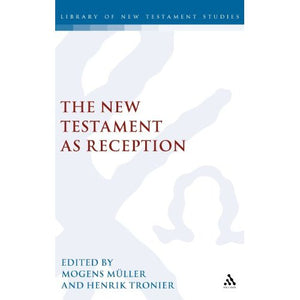 New Testament as Reception (Journal for the Study of the New Testament Supplement)