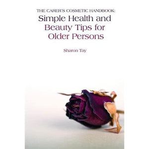 The Carer's Cosmetic Handbook: Simple Health and Beauty Tips for Older Persons