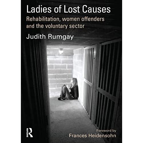 Ladies of Lost Causes: Rehabilitation, Women Offenders and the Voluntary Sector