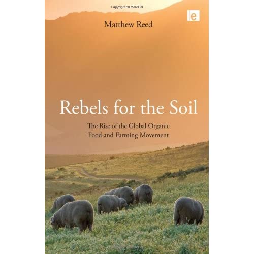 Rebels for the Soil: The Rise of the Global Organic Food and Farming Movement