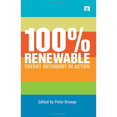 100 Per Cent Renewable: Energy Autonomy in Action
