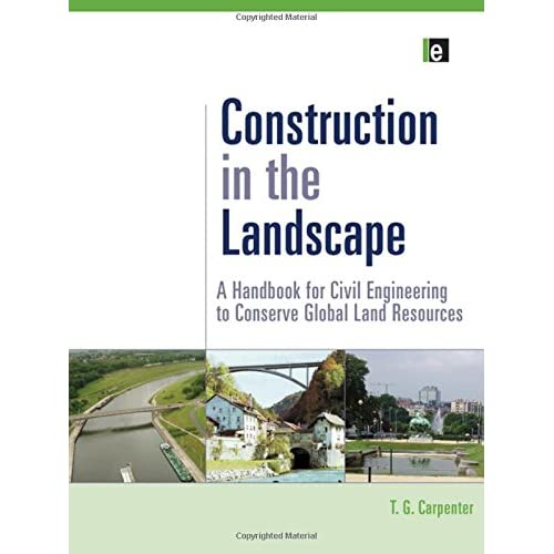 Construction in the Landscape: A Handbook for Civil Engineering to Conserve Global Land Resources