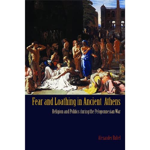 Fear and Loathing in Ancient Athens: Religion and Politics During the Peloponnesian War