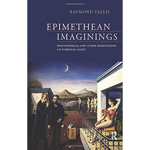 Epimethean Imaginings: Philosophical and Other Meditations on Everyday Light