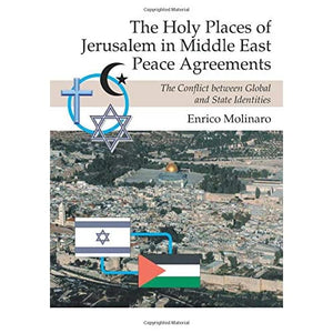 Holy Places of Jerusalem in Middle East Peace Agreements: The Conflict Between Global and State Identities: The Conflict Between Global & State Identities