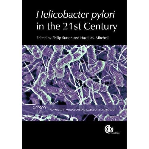 Helicobacter Pylori in the 21st Century (Advances in Molecular and Cellular Microbiology): 17