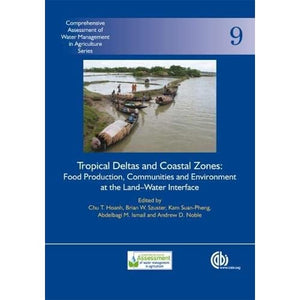 Tropical Deltas and Coastal Zones: Food Production, Communities and Environment at the Land-water Interface (Comprehensive Assessment of Water Management in Agriculture Series): 9