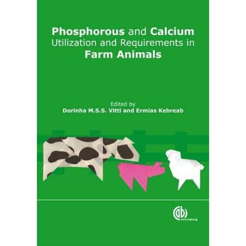 Phosphorous and Calcium Utilization and Requirements in Farm Animals