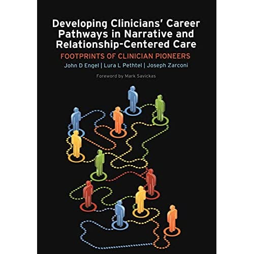 Developing Clinicians' Career Pathways in Narrative and Relationship-Centered Care: Footprints of Clinician Pioneers