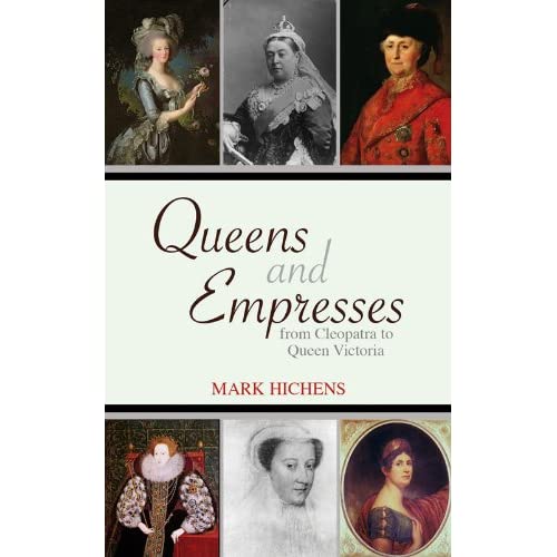 Queens and Empresses: From Cleopatra to Queen Victoria