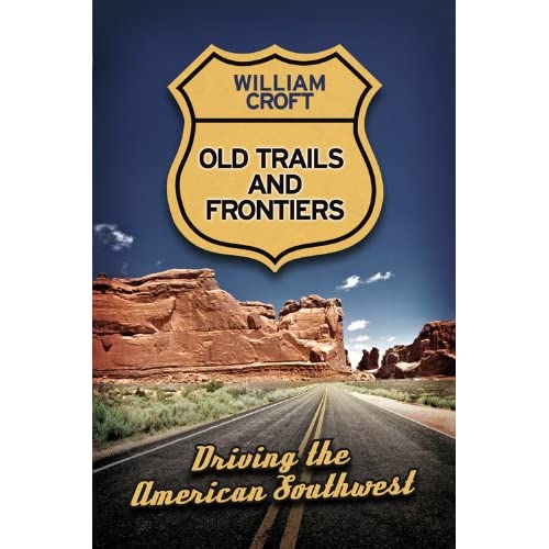 Old Trails and Frontiers: Driving the American Southwest