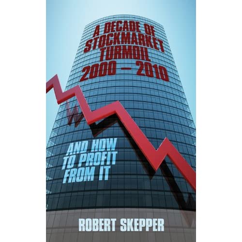 A Decade of Stockmarket Turmoil 2000 - 2010: And How to Profit from it
